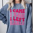 I Came I Saw I Left Early Sarcastic Introvert Saying Comfort Colors Sweatshirt Blue Jean I Came I Saw I Left Early Sarcastic Introvert Saying Comfort Colors Sweatshirt Blue Jean
