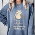 I Have To Say Weird Stuff Or I'Ll Die Frog Meme Introverts Comfort Colors Sweatshirt Blue Jean