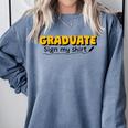 Sign My Shirt Graduate I Sign Sign School Graduation Comfort Colors Sweatshirt Blue Jean