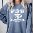 My Sister Mastered It Masters Degree Graduation MBA Comfort Colors Sweatshirt Blue Jean