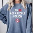 I Am So Not a People Person Antisocial Introvert Mood Comfort Colors Sweatshirt Blue Jean I Am So Not a People Person Antisocial Introvert Mood Comfort Colors Sweatshirt Blue Jean