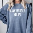 Socially Awkward Awkwardly Social Anxious Introverts Comfort Colors Sweatshirt Blue Jean Socially Awkward Awkwardly Social Anxious Introverts Comfort Colors Sweatshirt Blue Jean