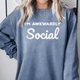Socially Awkward I'm Awkwardly Social Introvert Comfort Colors Sweatshirt Blue Jean Socially Awkward I'm Awkwardly Social Introvert Comfort Colors Sweatshirt Blue Jean
