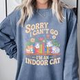 Sorry I Cant Go Im An Indoor Cat Cat Owners Introverts Comfort Colors Sweatshirt Blue Jean Sorry I Cant Go Im An Indoor Cat Cat Owners Introverts Comfort Colors Sweatshirt Blue Jean