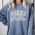 Sorry For What My Face Said Sarcastic Introvert Humor Comfort Colors Sweatshirt Blue Jean