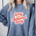 Sorry I'm Awkward Sorry Introvert Humor Comfort Colors Sweatshirt Blue Jean Sorry I'm Awkward Sorry Introvert Humor Comfort Colors Sweatshirt Blue Jean