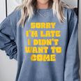 SORRY I'M LATE I DIDN'T WANT TO COME FUNNY INTROVERT PRESENT Comfort Colors Sweatshirt Blue Jean SORRY I'M LATE I DIDN'T WANT TO COME FUNNY INTROVERT PRESENT Comfort Colors Sweatshirt Blue Jean