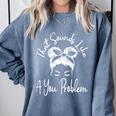 That Sounds Like A You Problem Messy Bun Introvert Comfort Colors Sweatshirt Blue Jean That Sounds Like A You Problem Messy Bun Introvert Comfort Colors Sweatshirt Blue Jean