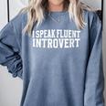 I Speak Fluent Introvert Comfort Colors Sweatshirt Blue Jean I Speak Fluent Introvert Comfort Colors Sweatshirt Blue Jean