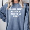 Spoiler Alert I Already Want To Go Home Party Introvert Comfort Colors Sweatshirt Blue Jean Spoiler Alert I Already Want To Go Home Party Introvert Comfort Colors Sweatshirt Blue Jean