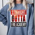 Straight Outta Fire Academy T Shirt Firefighter Graduation Comfort Colors Sweatshirt Blue Jean