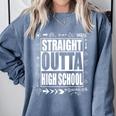Straight Outta High School Shirt Cute Graduation Comfort Colors Sweatshirt Blue Jean