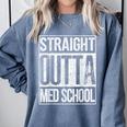 Straight Outta Med School Shirt Graduation Idea Comfort Colors Sweatshirt Blue Jean