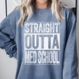 Straight Outta Med School Shirt Medical Graduation Comfort Colors Sweatshirt Blue Jean