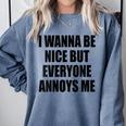 I Wanna Be Nice But Everyone Annoys Me Introvert Comfort Colors Sweatshirt Blue Jean I Wanna Be Nice But Everyone Annoys Me Introvert Comfort Colors Sweatshirt Blue Jean