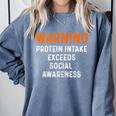 Warning Protein Intake Exceeds Social Awareness Introvert Comfort Colors Sweatshirt Blue Jean