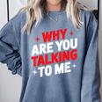 Why Are You Talking To Me Introvert Socializing Comfort Colors Sweatshirt Blue Jean Why Are You Talking To Me Introvert Socializing Comfort Colors Sweatshirt Blue Jean