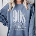The 90s I'd Go Back For Five Minutes Nostalgia Quote Comfort Colors Sweatshirt Denim