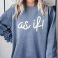 As If 90s Nostalgia Quote Movie T Shirt Premium Tri-Blend Comfort Colors Sweatshirt Denim