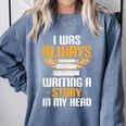 Always Writing A Story In My Head Book Writer Author Comfort Colors Sweatshirt Denim