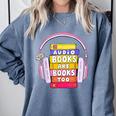 Audiobooks Are Books Too – Bookworm Nerd Reading Geek Comfort Colors Sweatshirt Denim