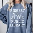 Biggest Slut At The Public Library Sarcastic Book Pun Comfort Colors Sweatshirt Denim