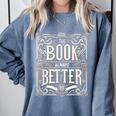 The Book Is Always Better Reader Preference Comfort Colors Sweatshirt Denim