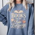 Books Are My Love Language Reader And Book Lover Bookworms Comfort Colors Sweatshirt Denim