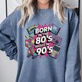 Born In The 80s Raised In The 90s Nostalgia Retro Lovers Comfort Colors Sweatshirt Denim