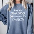 BUY ME SMUT BOOKS AND TELL ME I'M PRETTY Comfort Colors Sweatshirt Denim BUY ME SMUT BOOKS AND TELL ME I'M PRETTY Comfort Colors Sweatshirt Denim
