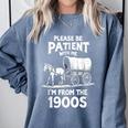 Charming Slow Life Please Be Patient I'm From The 1900s Comfort Colors Sweatshirt Denim Charming Slow Life Please Be Patient I'm From The 1900s Comfort Colors Sweatshirt Denim