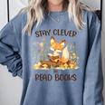 Cute Fox Stay Clever Read Books For Librarian Or Bookworm Comfort Colors Sweatshirt Denim