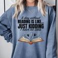 A Day Without Reading Is Like I Have No Idea Women Books Comfort Colors Sweatshirt Denim