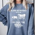 Fun Classic Please Be Patient With Me I'm From The 1900s Premium Tri-Blend Comfort Colors Sweatshirt Denim