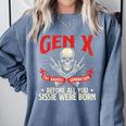Gen X The Badass Generation Generation X Gen Xer Nostalgia Comfort Colors Sweatshirt Denim Gen X The Badass Generation Generation X Gen Xer Nostalgia Comfort Colors Sweatshirt Denim