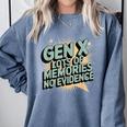 Gen X Lots Of Memories No Evidence Nostalgia Throwback Quote Comfort Colors Sweatshirt Denim Gen X Lots Of Memories No Evidence Nostalgia Throwback Quote Comfort Colors Sweatshirt Denim