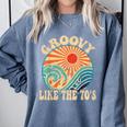 Groovy Like The 70s Aesthetic Nostalgia 1970's Retro Comfort Colors Sweatshirt Denim