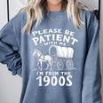 Humorous Wagon Plea Please Be Patient I'm From The 1900s Comfort Colors Sweatshirt Denim Humorous Wagon Plea Please Be Patient I'm From The 1900s Comfort Colors Sweatshirt Denim
