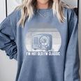 I'm Not Old I'm Classic Radio Retro Nostalgia Comfort Colors Sweatshirt Denim I'm Not Old I'm Classic Radio Retro Nostalgia Comfort Colors Sweatshirt Denim
