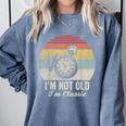 I'm Not Old I'm Classic Retro Nostalgia Statement Comfort Colors Sweatshirt Denim I'm Not Old I'm Classic Retro Nostalgia Statement Comfort Colors Sweatshirt Denim