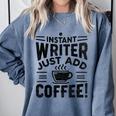 Instant Writer Just Add Coffee Author Book Writing Books Comfort Colors Sweatshirt Denim