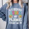 If It Involves Books And Pajamas Count Me In Comfort Colors Sweatshirt Denim