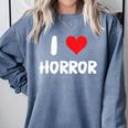 I Love Horror Heart Movies TV Show Books Writing Read Comfort Colors Sweatshirt Denim