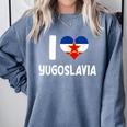 I Love Yugoslavia Proud Yugoslav Nostalgia Saying Comfort Colors Sweatshirt Denim