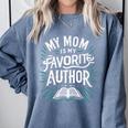 My Mom Is My Favorite Author Book Lover Premium Comfort Colors Sweatshirt Denim My Mom Is My Favorite Author Book Lover Premium Comfort Colors Sweatshirt Denim