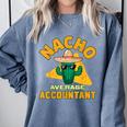 Nacho Average Accountant Accounting Book Keeper Joke Comfort Colors Sweatshirt Denim Nacho Average Accountant Accounting Book Keeper Joke Comfort Colors Sweatshirt Denim