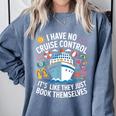 I Have No Control On A Cruise They Book Themselves Cruise Comfort Colors Sweatshirt Denim