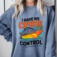 I Have No Cruise Trip Control They Book Themselves Comfort Colors Sweatshirt Denim