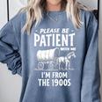 Nostalgic Wagon Jest Please Be Patient I'm From The 1900s Comfort Colors Sweatshirt Denim