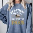 Be Patient I'm From The 1900s Comfort Colors Sweatshirt Denim
